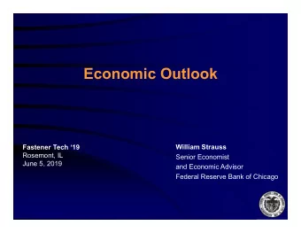 Economic Outlook  Fastener Tech 19  William Strauss  Rosemont, IL  Senior Economist  June 5,