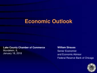 Economic Outlook  Lake County Chamber of Commerce  William Strauss  Mundelein, IL  Senior Economist