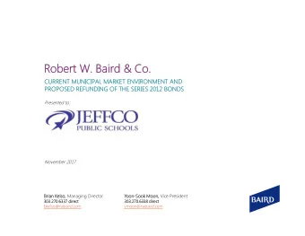 Robert W. Baird &amp; Co.  Robert W. Baird &amp; Co.  CURRENT MUNICIPAL MARKET ENVIRONMENT AND