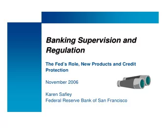 Banking Supervision and  Banking Supervision and  Regulation  Regulation  The Feds Role, New