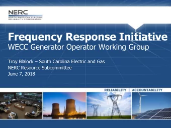 Frequency Response Initiative  WECC Generator Operator Working Group Troy Blalock  South