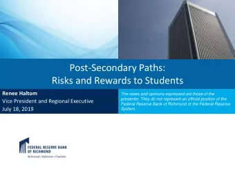 Post-Secondary Paths:  Risks and Rewards to Students  Renee Haltom  The views and opinions