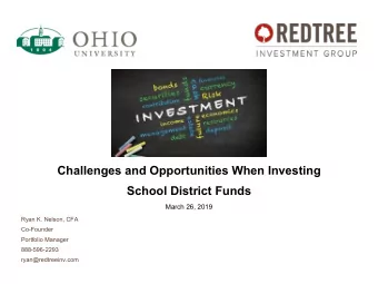 School District Funds  March 26, 2019  Ryan K. Nelson, CFA  Co-Founder  Portfolio Manager