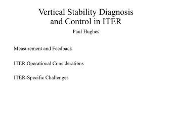Vertical Stability Diagnosis  and Control in ITER  Paul Hughes  Measurement and Feedback  ITER