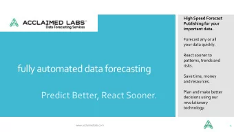 fully automated data forecasting  Save time, money  and resources.  Plan and make better  Predict