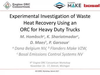 ORC for Heavy Duty Trucks M. Hombsch a , K. Shariatmadar a , D. Maes b , P. Garsoux c a Dana