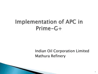 Indian Oil Corporation Limited  Mathura Refinery  1  What is Prime-G +  Prime-G + Process