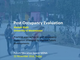 Post Occupancy Evaluation  Alastair Blyth  University of Westminster  Practical approaches to