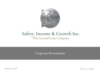 Safety, Income &amp; Growth Inc.  The Ground Lease Company  Corporate Presentation  January 2018