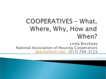 Linda Brockway  National Association of Housing Cooperatives  ljbecho@aol.com/ (517) 749-3123