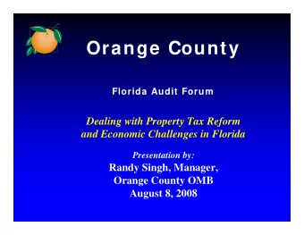 Orange County  Florida Audit Forum  Dealing with Property Tax Reform  and Economic Challenges in