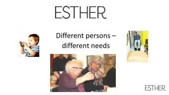 Different persons   different needs  ESTHER Vision  Esther experiences confidence and
