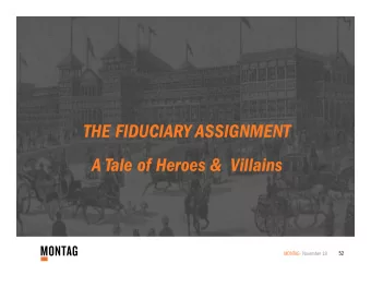 THE FIDUCIARY ASSIGNMENT  A Tale of Heroes &amp;  Villains  MONTAG  November 18  52  Overview