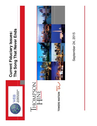 The Song That Never Ends  Current Fiduciary Issues:  September 24, 2015  Todays Agenda