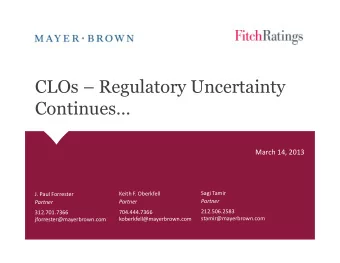 CLOs  Regulatory Uncertainty  Continues  March 14, 2013  Sagi Tamir  Keith F. Oberkfell  J.