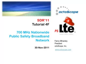 PS  700 MHz Nationwide  Public Safety Broadband  Network  Fanny Mlinarsky  President  octoScope,