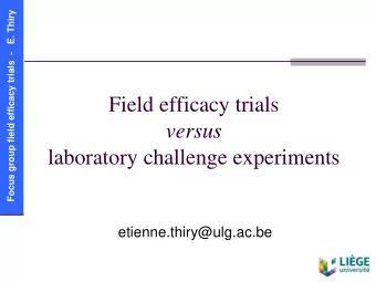 Field efficacy trials versus  laboratory challenge experiments  etienne.thiry@ulg.ac.be  Focus