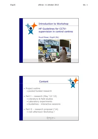 Introduction to Workshop  HF Guidelines for CCTV-  supervision in control centres  Ruud Pikaar,
