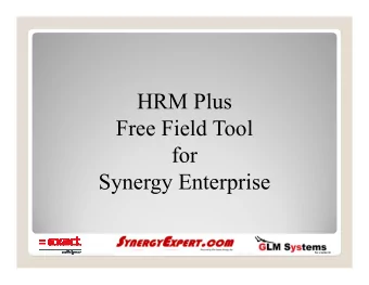 HRM Plus  Free Field Tool  for  Synergy Enterprise  What is This Tool ?  Additional 130 free