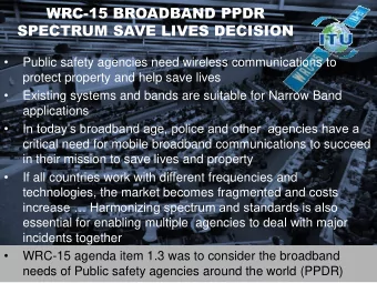 WRC-15 BROADBAND PPDR  SPECTRUM SAVE LIVES DECISION    Public safety agencies need wireless