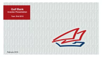 Gulf Bank  Investor Presentation  Year- End 2018  February 2019  Disclaimer  THE INFORMATION SET