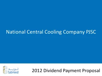 National Central Cooling Company PJSC  2012 Dividend Payment Proposal  2012 Overview  Tabreed