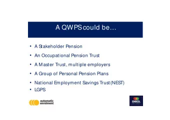 A QWPS could be  A Stakeholder Pension  An Occupational Pension Trust  A M aster Trust,