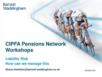 Workshops  Liability Risk  How can we manage this  Alison.Hamilton@barnett-waddingham.co.uk