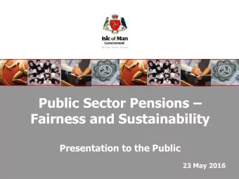 Public Sector Pensions   Fairness and Sustainability  Presentation to the Public  23 May 2016