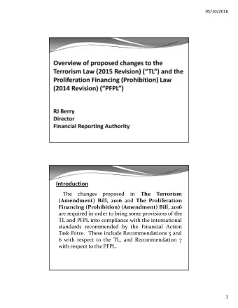 Introduction  The  changes  proposed  in  The  Terrorism (Amendment) Bill, 2016 and The