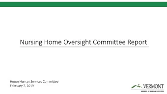 Nursing Home Oversight Committee Report  House Human Services Committee  February 7, 2019  A H S  F