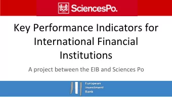 Key Performance Indicators for  International Financial  Institutions  A project between the EIB