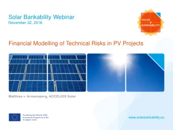 Financial Modelling of Technical Risks in PV Projects  Matthias v. Armansperg, ACCELIOS Solar