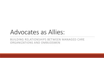 Advocates as Allies:  BUILDING RELATIONSHIPS BETWEEN MANAGED CARE  ORGANIZATIONS AND OMBUDSMEN