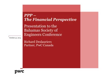 PPP   The Financial Perspective  Presentation to the  Bahamas Society of  Engineers Conference