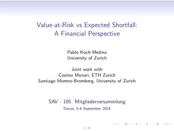 Value-at-Risk vs Expected Shortfall:  A Financial Perspective  Pablo Koch-Medina  University of