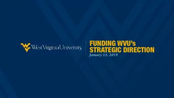 FUNDING WVUs  STRATEGIC DIRECTION  January 13, 2019  TOPICS FOR TODAY  /  WVUs Financial