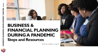 BUSINESS &amp;  FINANCIAL PLANNING  DURING A PANDEMIC  Steps and Resources  W W W. W B D C . O R G