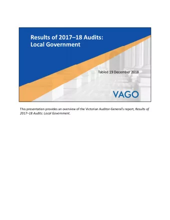 Results of 201718 Audits:  Local Government  Tabled 19 December 2018 This presentation provides
