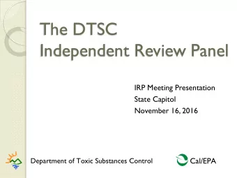 The DTSC  Independent Review Panel  IRP Meeting Presentation  State Capitol  November 16, 2016