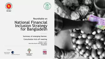 National Financial  Inclusion Strategy  for Bangladesh  Summary of emerging themes:  Consultation