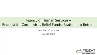Agency of Human Services   Request for Coronavirus Relief Funds: Brattleboro Retreat  Joint