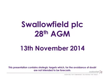 28 th AGM  13th November 2014  This presentation contains strategic targets which, for the