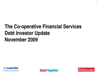 The Co-operative Financial Services  Debt Investor Update  November 2009  2  Summary  Resilient