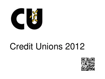 Credit Unions 2012  Aims of Credit Unions  To Promote Thrift  help people save for Christmas,
