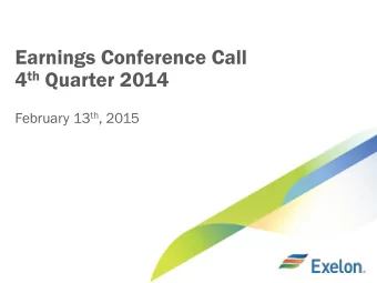 Earnings Conference Call 4 th Quarter 2014 February 13 th , 2015  Cautionary Statements Regarding