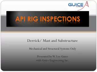 Derrick/ Mast and Substructure  Mechanical and Structural Systems Only  Presented by W  . Lee Guice
