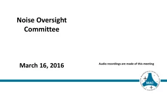 Committee  March 16, 2016  Audio recordings are made of this meeting  Noise Oversight Committee
