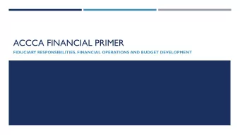 ACCCA FINANCIAL PRIMER  FIDUCIARY RESPONSIBILITIES, FINANCIAL OPERATIONS AND BUDGET DEVELOPMENT