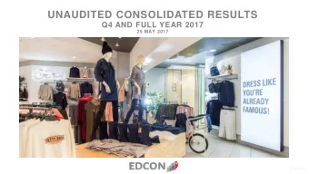 UNAUDITED CONSOLIDATED RESULTS  Q4 AND FULL YEAR 2017  25 MAY 2017  EDGARS  0  AGENDA  1.  YEAR IN